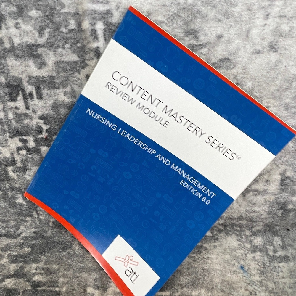 ATI Nursing Leadership and Management Edition 8.0 Content Mastery Series